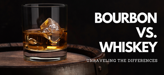 Bourbon vs. Whiskey | Unraveling the Differences