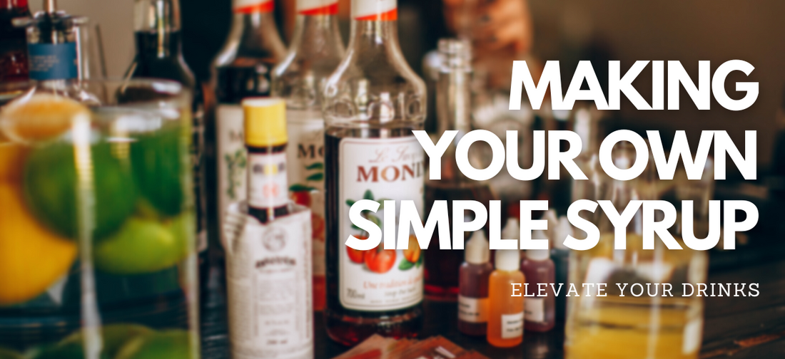Making Your Own Simple Syrup | Elevate Your Drinks
